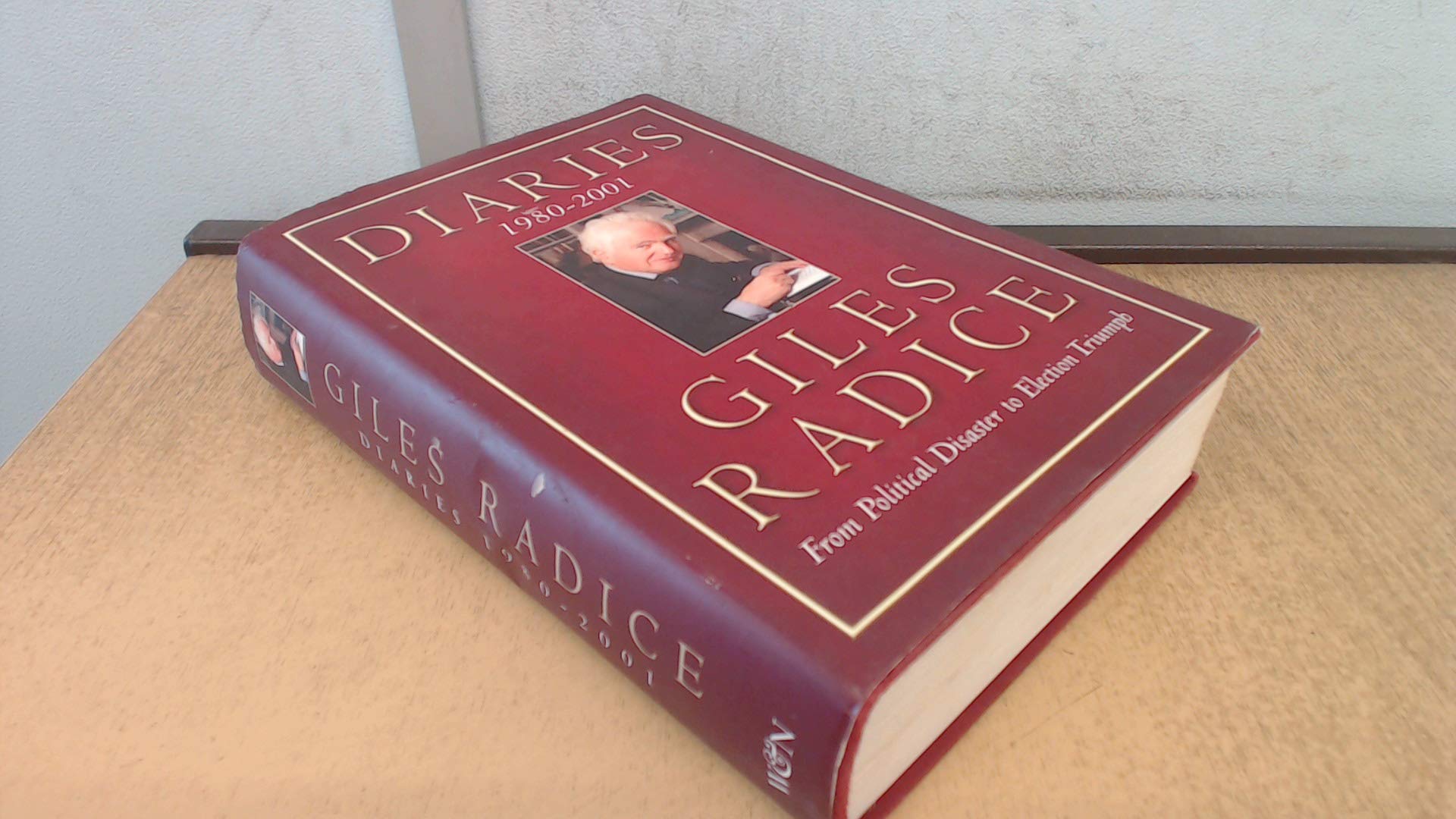 Diaries 1980-2001 Giles Radice: From Political Disaster To Election Triumph Politics & Society