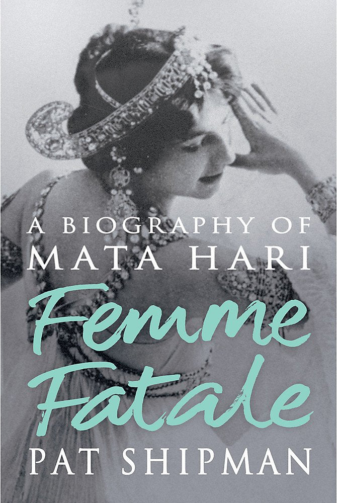 Femme Fatale: A Biography of Mata Hari Memories