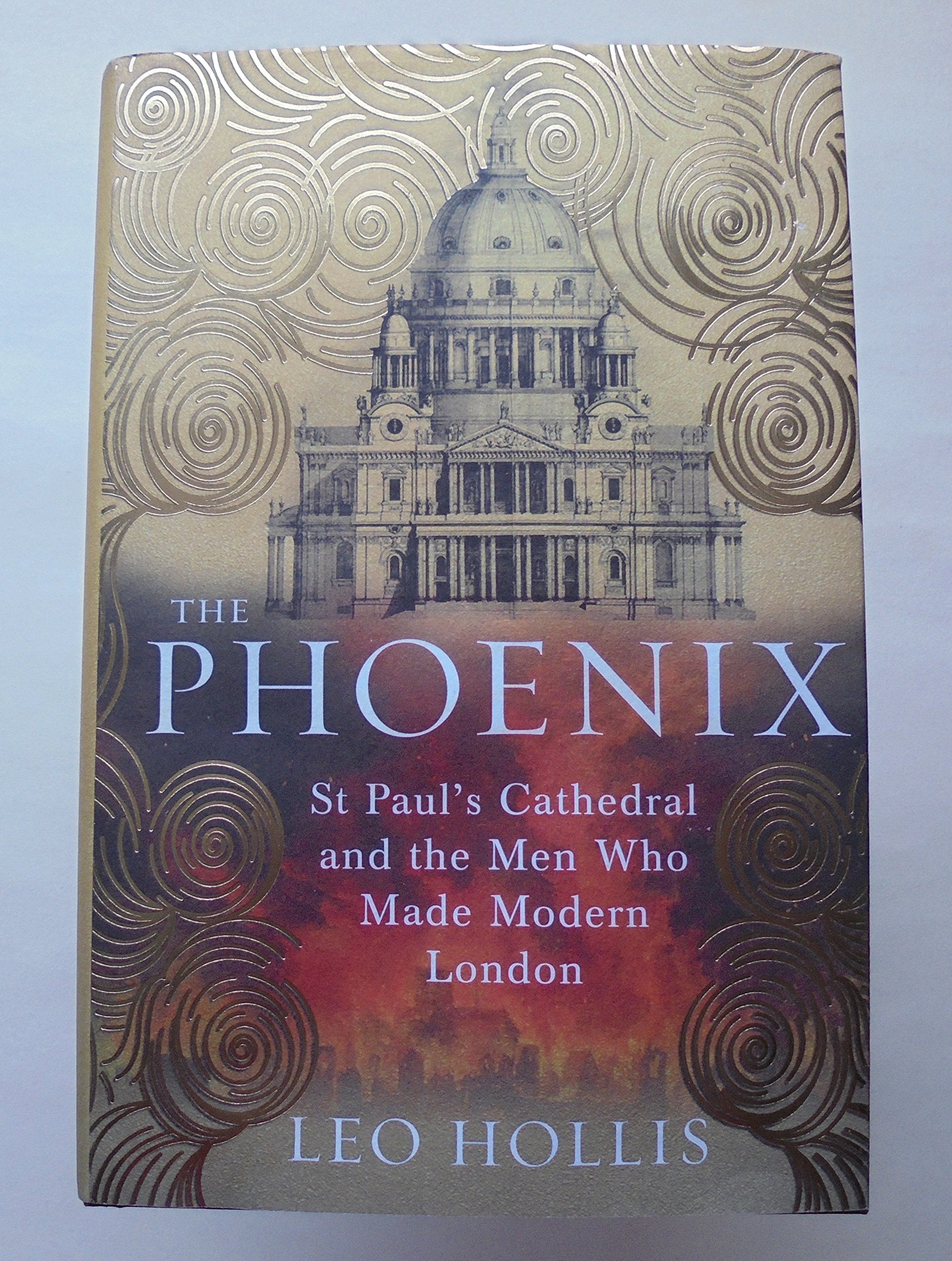 The Phoenix: St. Paul's Cathedral And The Men Who Made Modern London Politics & History