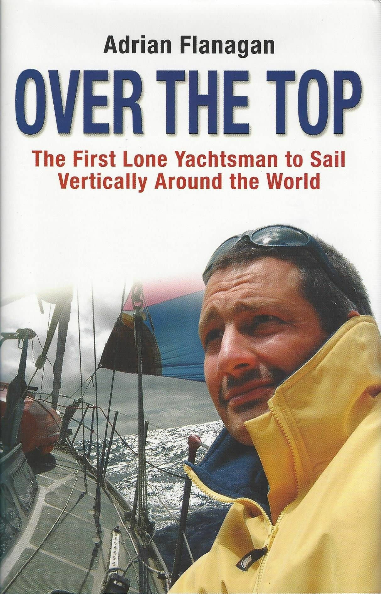 Over the Top: The First Lone Yachtsman to Sail Vertically Around the World Politics & Society