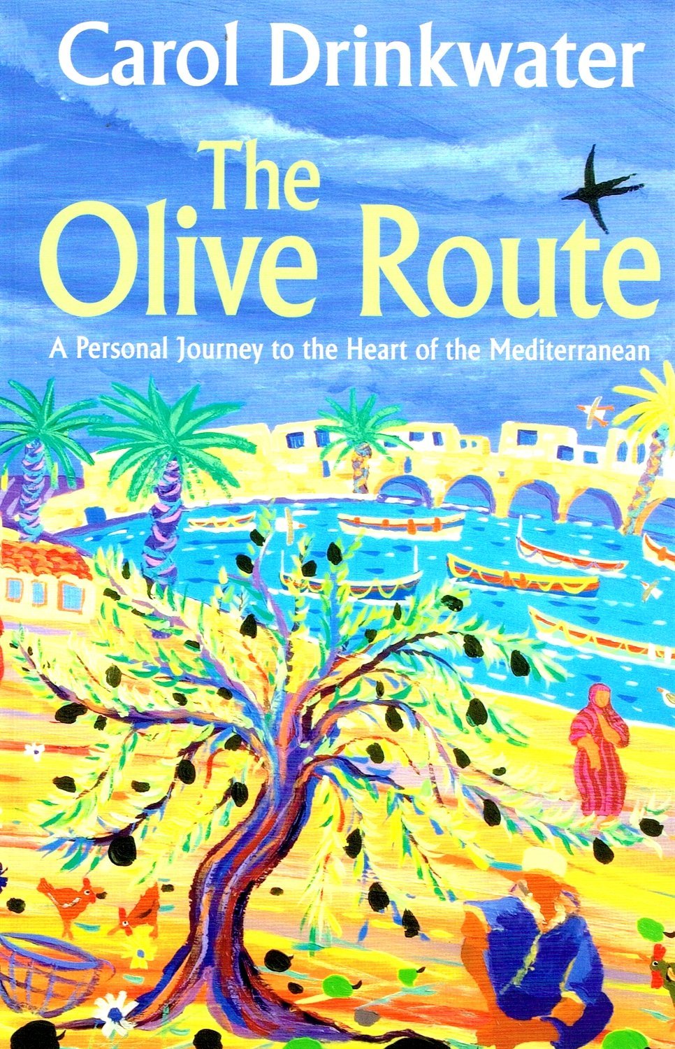 The Olive Route: A Personal Journey to the Heart of the Mediterranean book