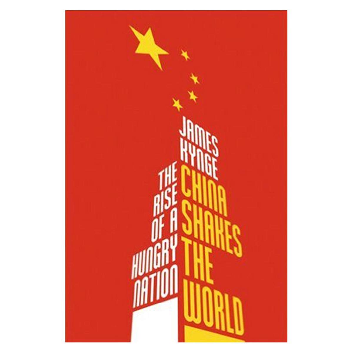 China Shakes The World: The Rise of a Hungry Nation Politics & History