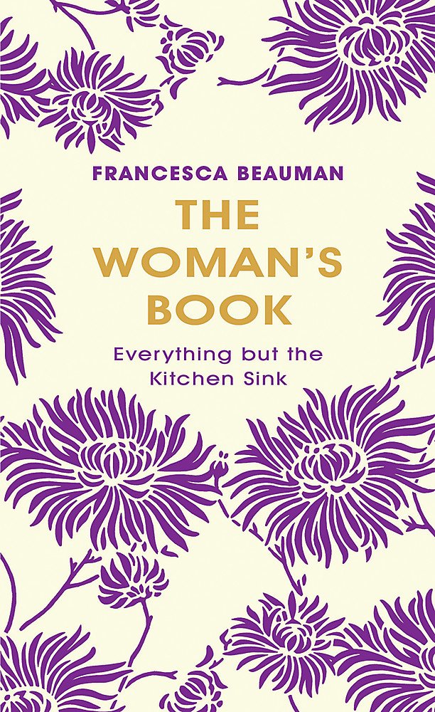 The Woman's Book: Everything But The Kitchen Sink Reference Books