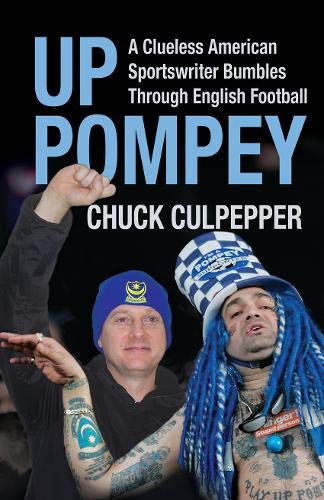 Up Pompey: A Clueless American Sportswriter Bumbling Through English Footaball Leisure & Fun
