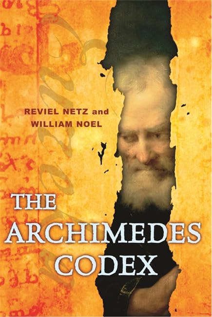 Archimedes Codex: Revealing the Secrets of the World's Greatest Palimpsest Mathematics