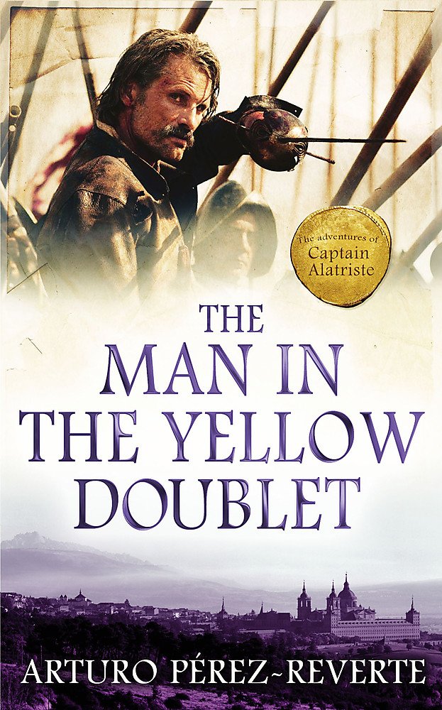 The Man In The Yellow Doublet: The Adventures Of Captain Alatriste Books