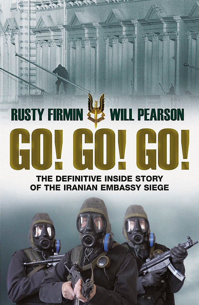 Go! Go! Go!: The Definitive Inside Story of the Iranian Embassy Siege book