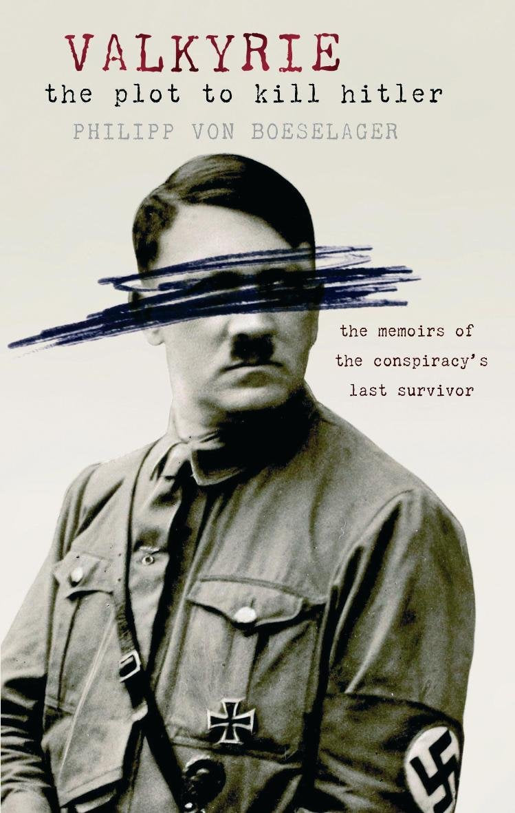 Valkyrie: The Plot to Kill Hitler. The Memoirs of the Conspiracy's Last Survivor Politics & Society