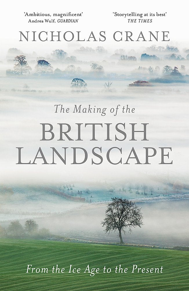 The Making Of The British Landscape: From the Ice Age to the Present Social Sciences