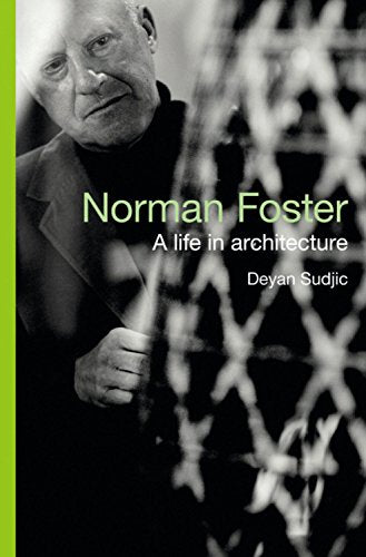 Norman Foster: A Life in Architecture Art & Literature