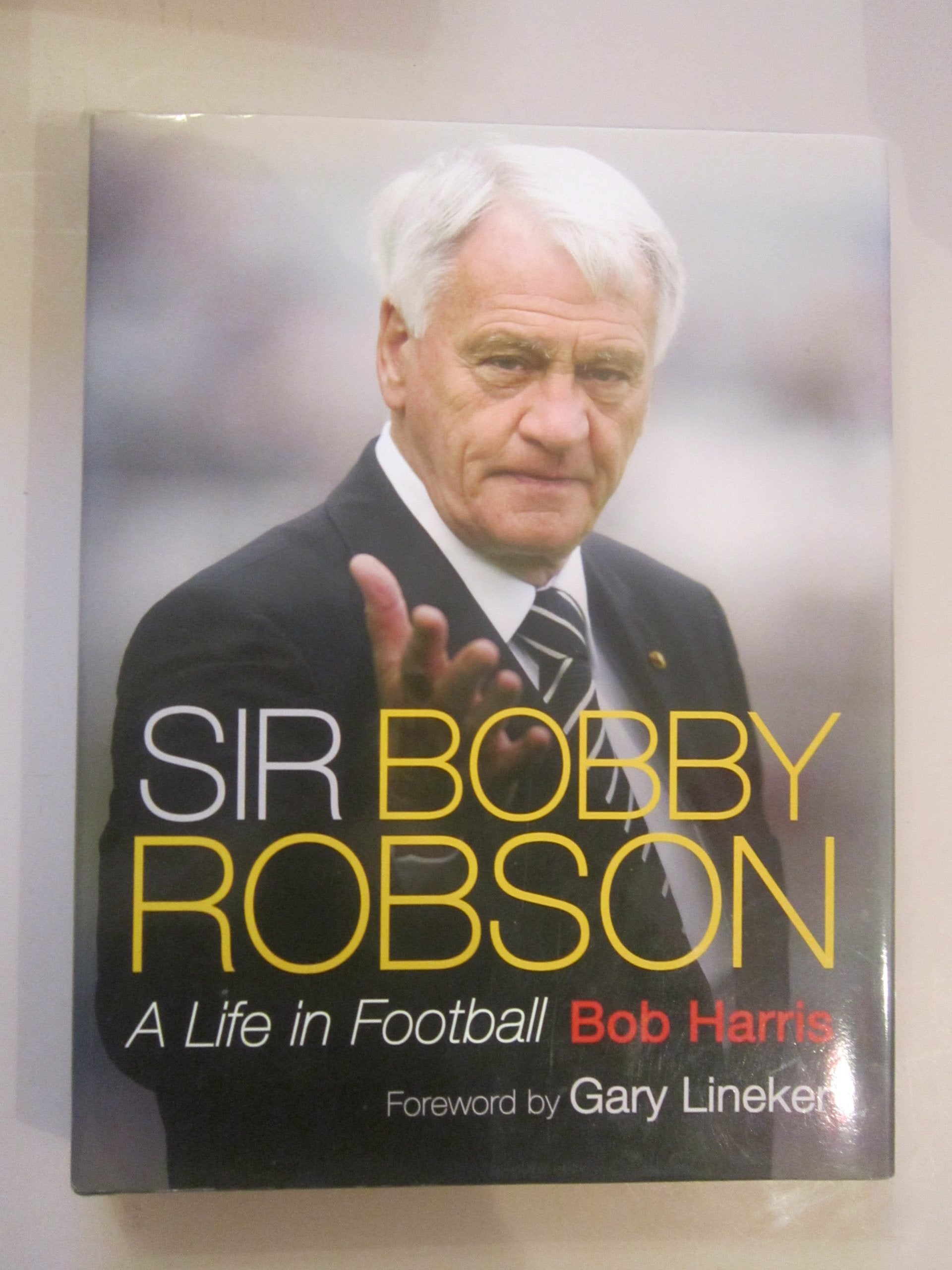 Sir Bobby Robson: Living The Game: A Life in Football Sports