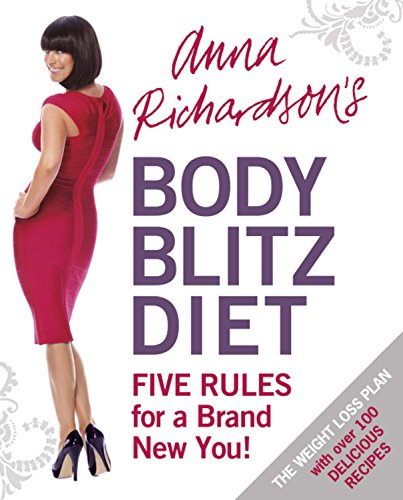 Anna Richardson's Body Blitz Diet: Five Rules for a Brand New You Health, Nutrition & Fitness
