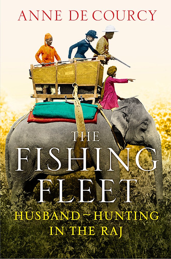 The Fishing Fleet: Husband-Hunting in the Raj Politics & History