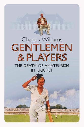 Gentlemen & Players: The Death of Amateurism in Cricket Leisure & Fun