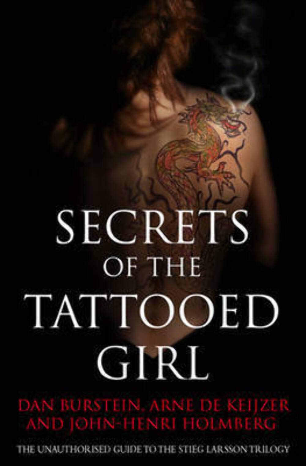 Secrets of the Tattooed Girl: The Unauthorised Guide to the Stieg Larsson Trilogy book