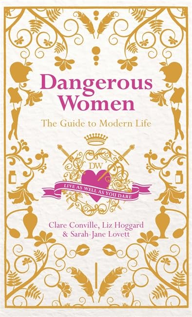 Dangerous Women: The Guide to Modern Life book