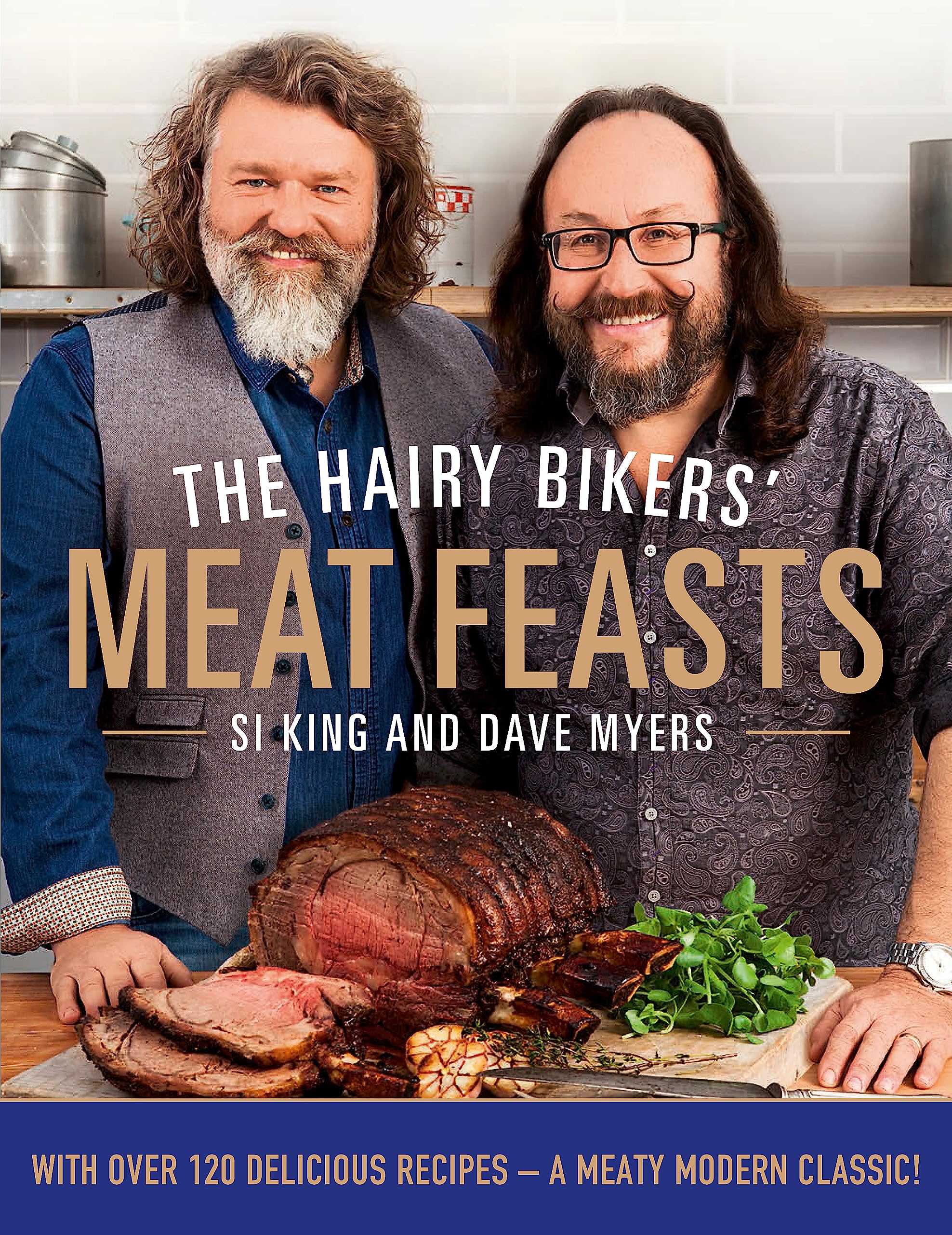 The Hairy Bikers' Meat Feasts: With Over 120 Delicious Recipes - A Meaty Modern Classic Leisure, Home & Garden