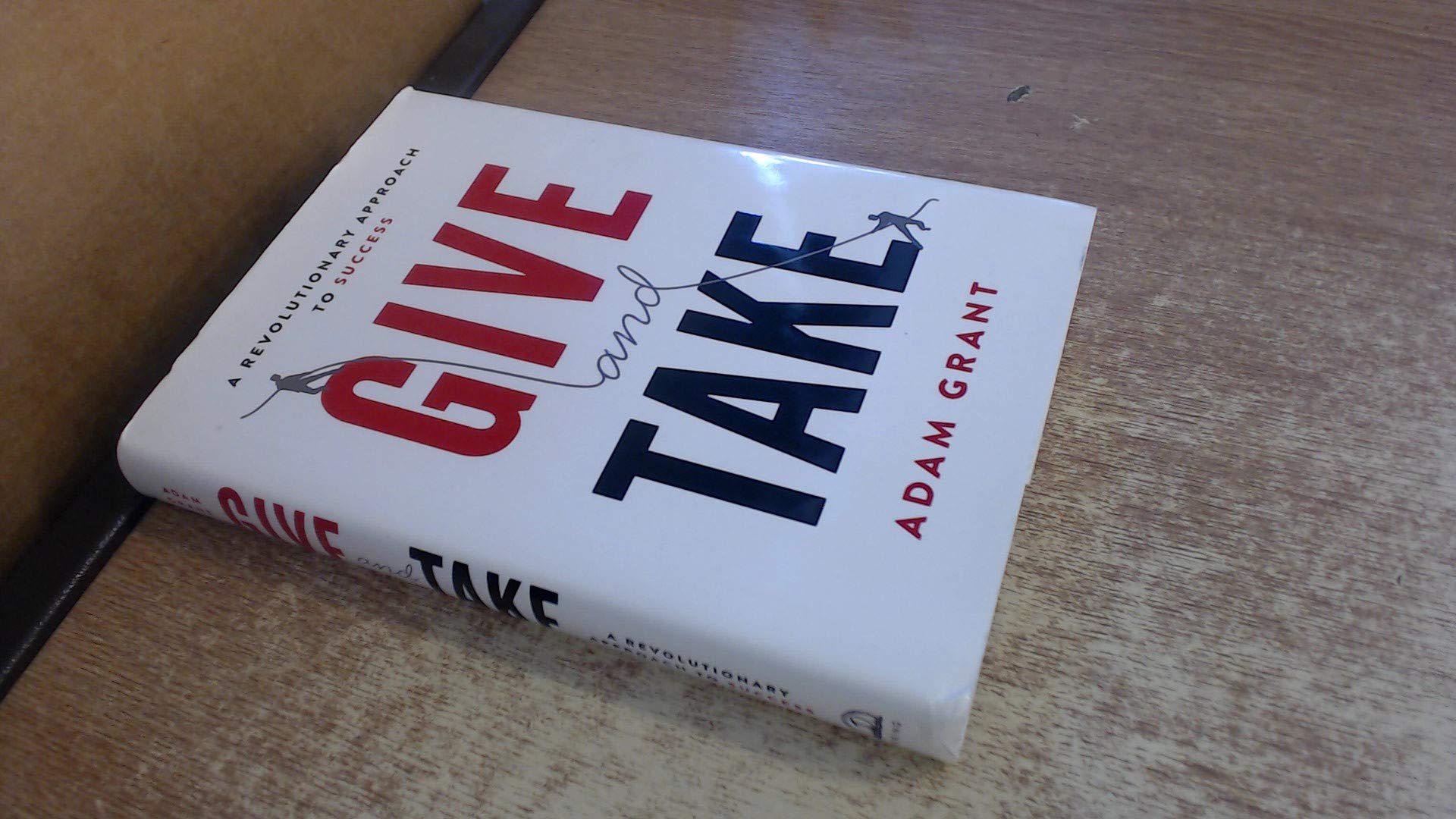 Give and Take: A Revolutionary Approach to Success Business, Finance & Career