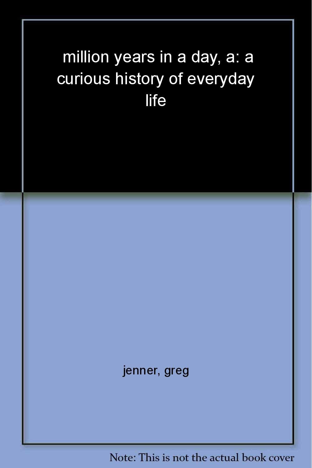 A Million Years in a Day: A Curious History of Daily Life book