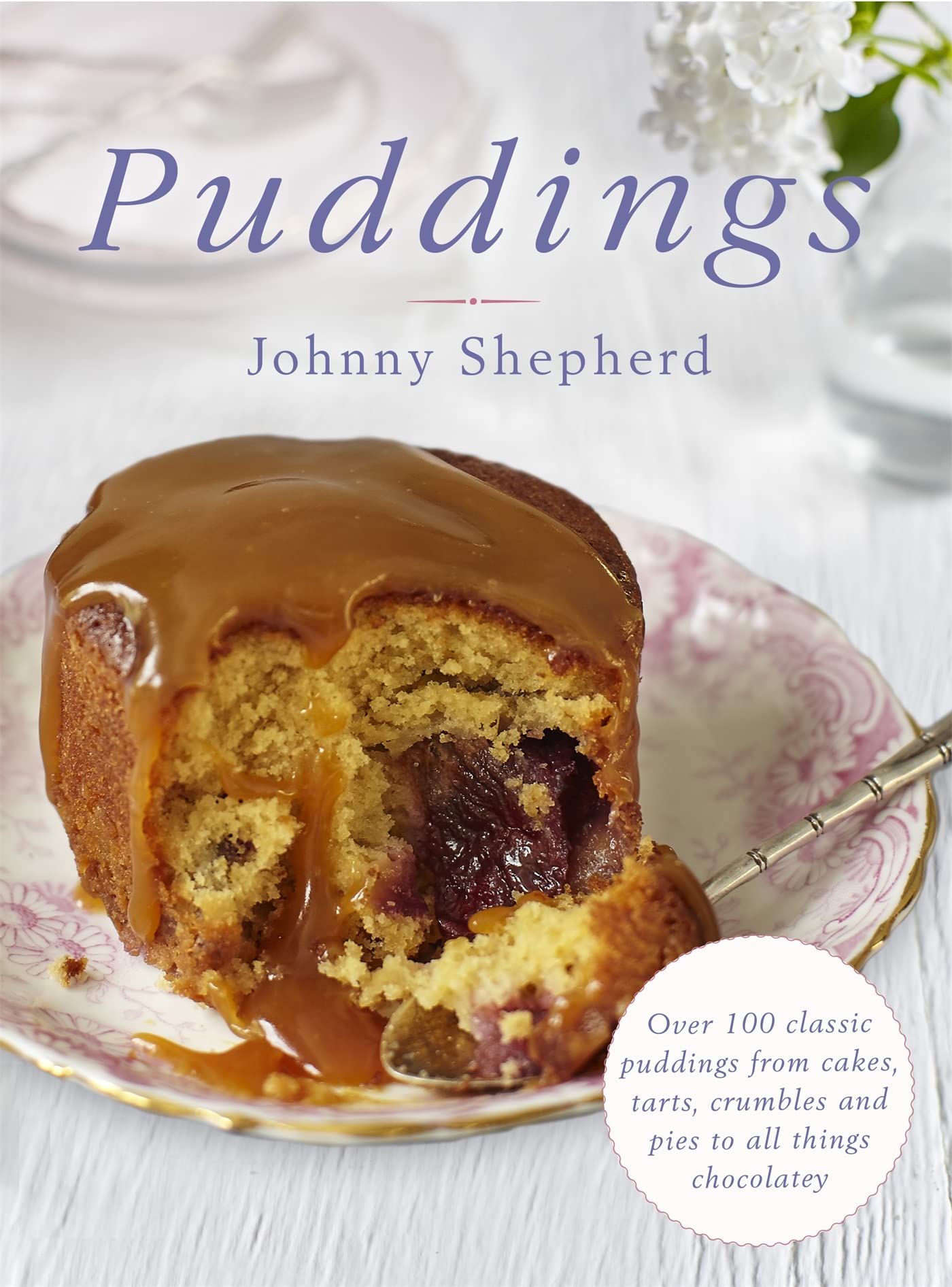 Puddings: Over 100 Classic Puddings from Cakes, Tarts, Crumbles and Pies to all Things Chocolatey Leisure, Home & Garden