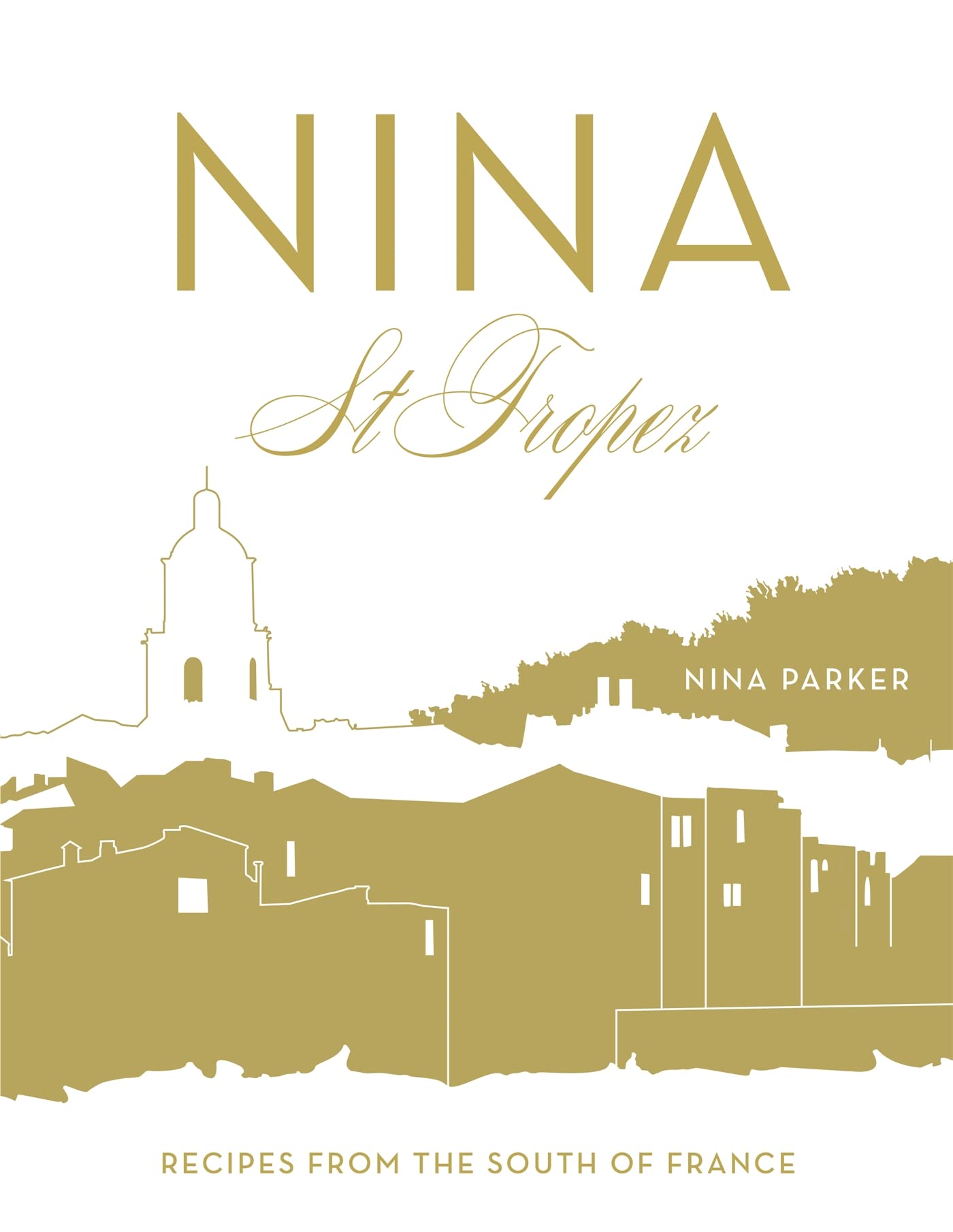 Nina St Tropez: Recipes from the South of France Leisure, Home & Garden