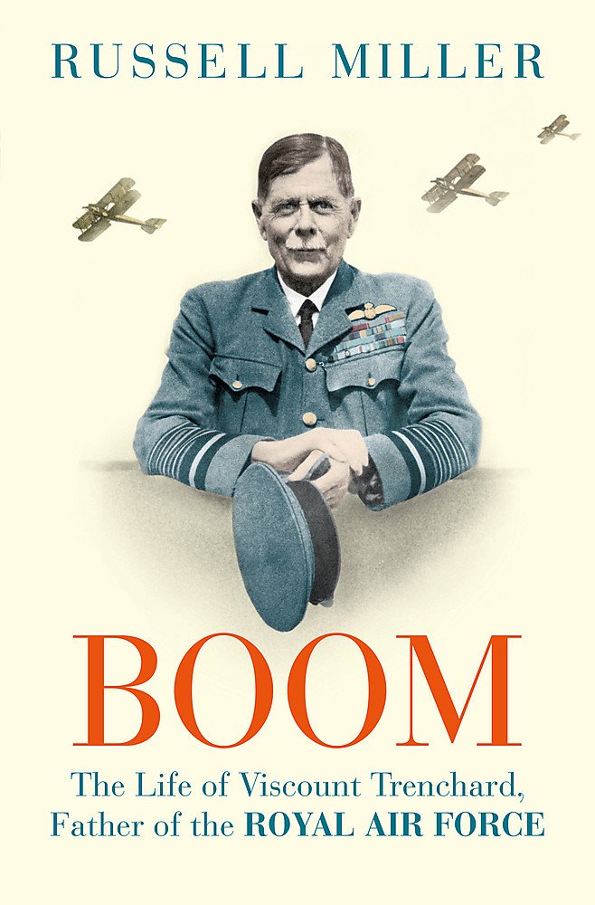 Boom: The Life of Viscount Trenchard, Father of the Royal Air Force Politics & Society Books