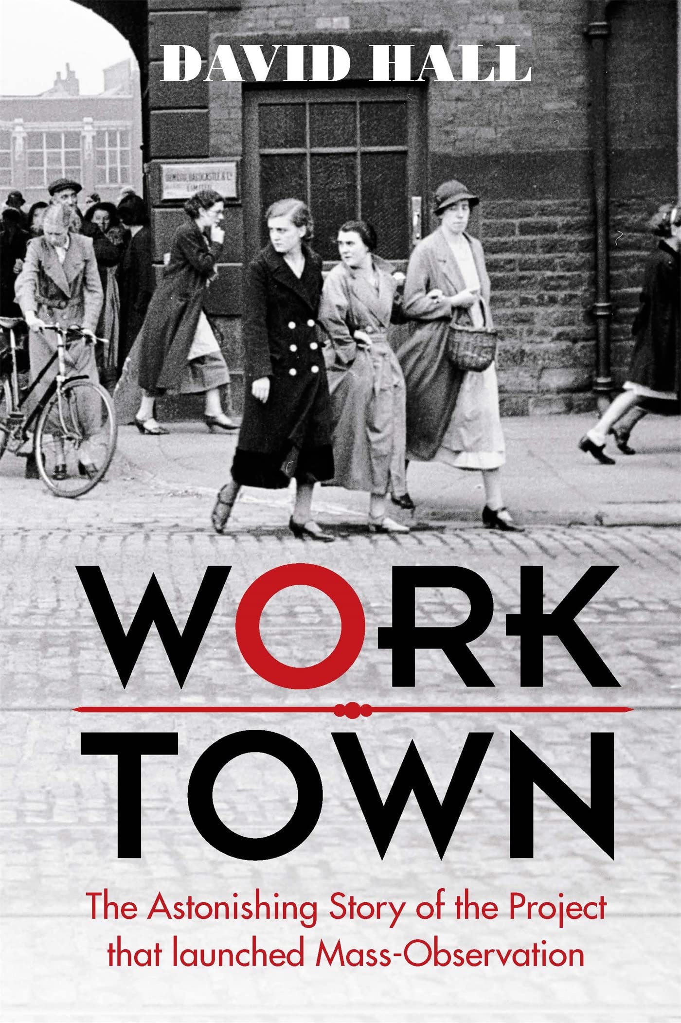 Worktown: The Astonishing Story of the Project that launched Mass Observation book