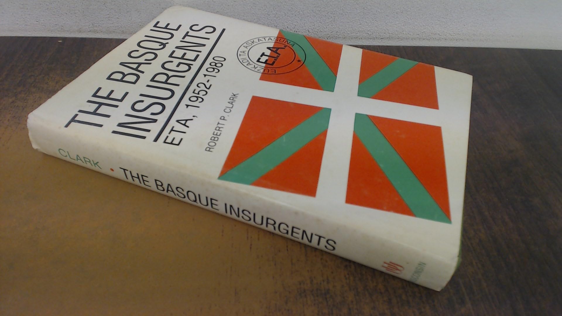 The Basque Insurgents: Eta, 1952-1980: Euzkadi ta Askatasuna, 1952-80 Social Sciences