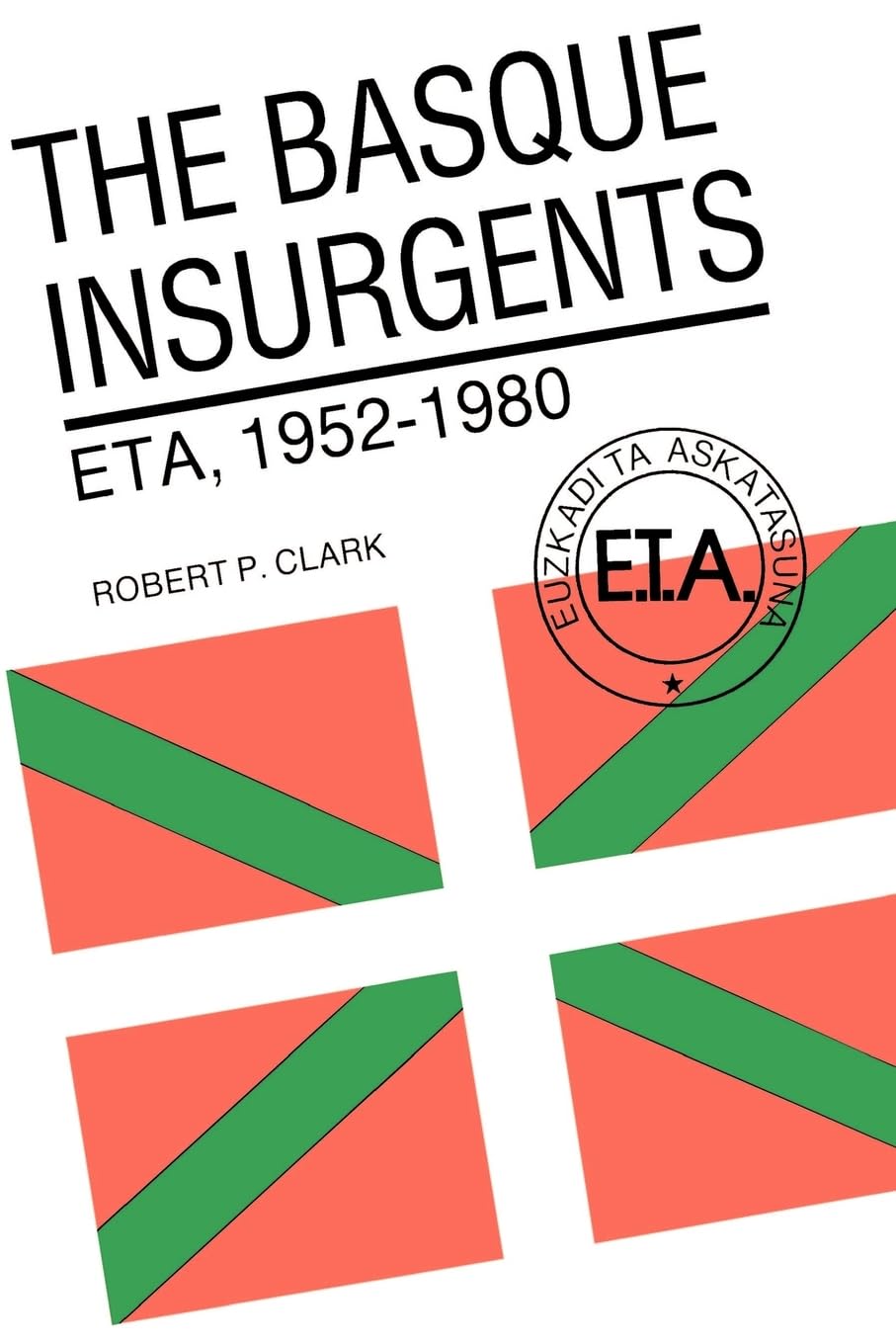 The Basque Insurgents: Eta, 1952-1980 Social Sciences