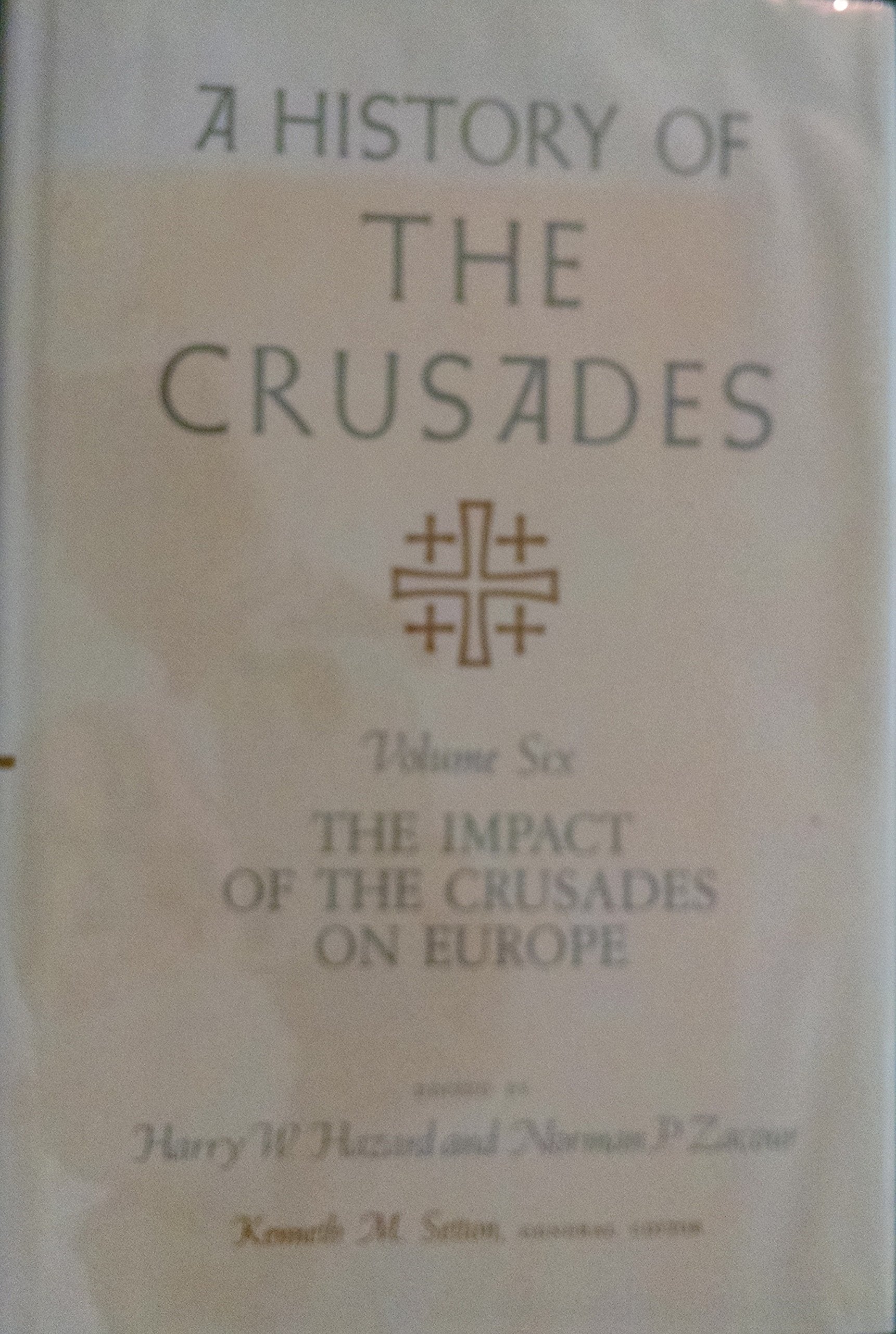 A History of the Crusades: The Impact of the Crusades on Europe Politics & History