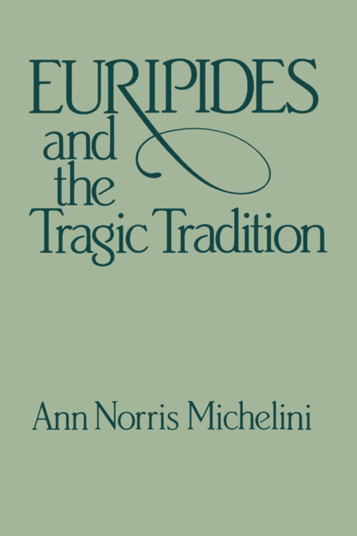 Euripides and the Tragic Tradition (Wisconsin Studies in Classics) Contemporary literature