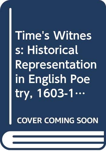 Time's Witness: Historical Representation in English Poetry, 1603-1660: Historical Representation in English Poetry, 1603-60 Contemporary literature Books