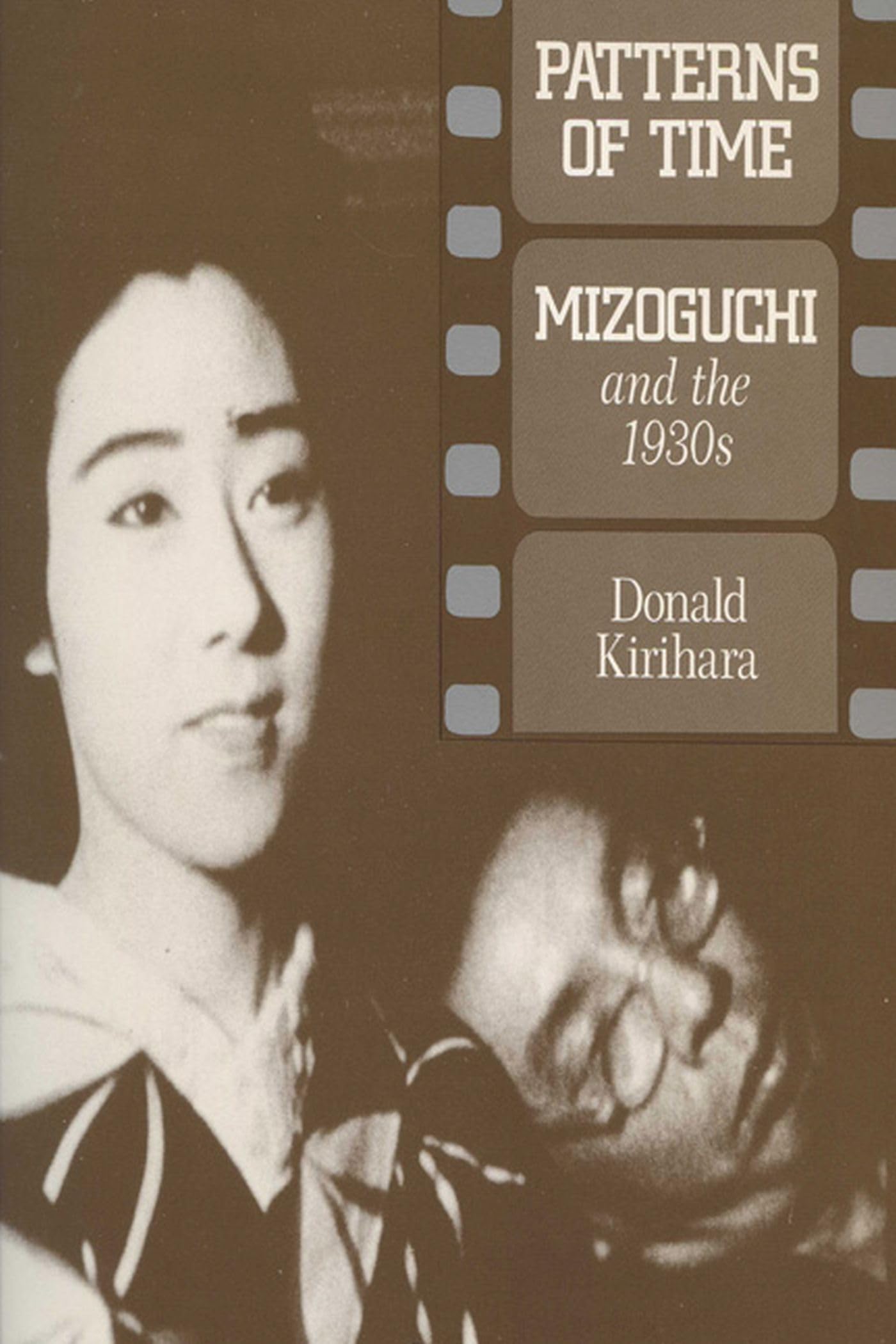 Patterns of Time: Mizoguchi and the 1930s (Wisconsin Studies in Film) Film, Art & Culture