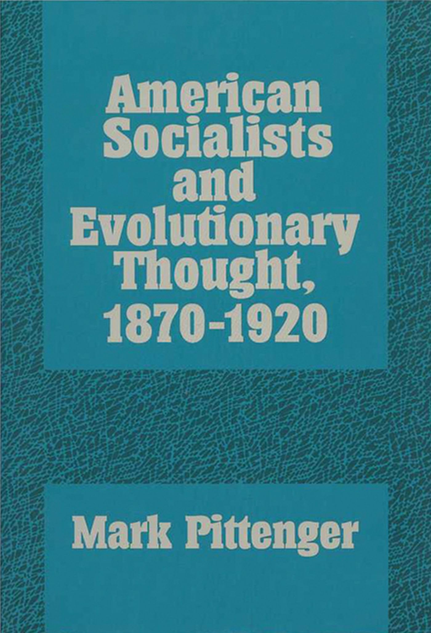 American Socialists and Evolutionary Thought, 1870-1920 (History of American Thought and Culture) Social Sciences