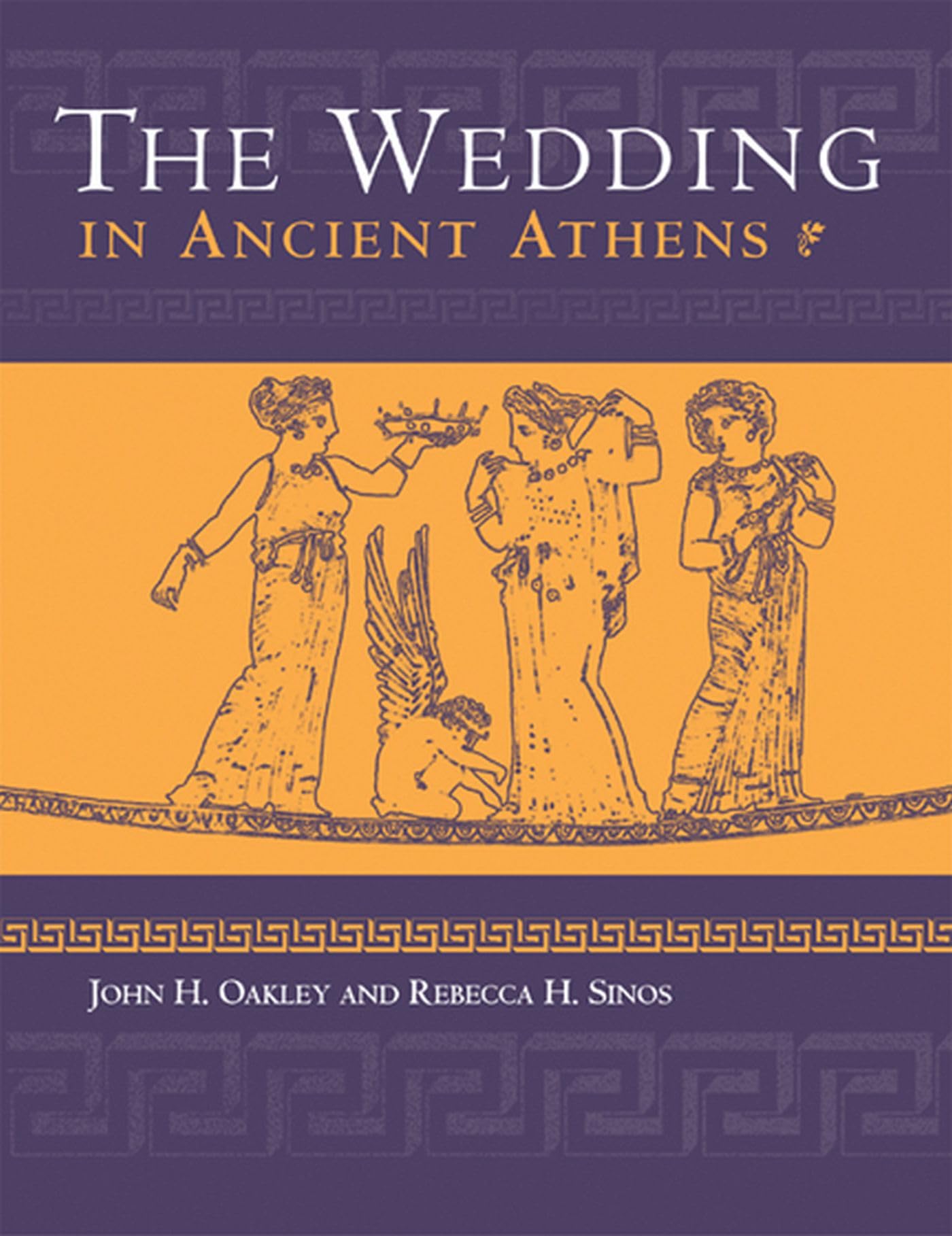 The Wedding in Ancient Athens (Wisconsin Studies in Classics) Partnership & Love