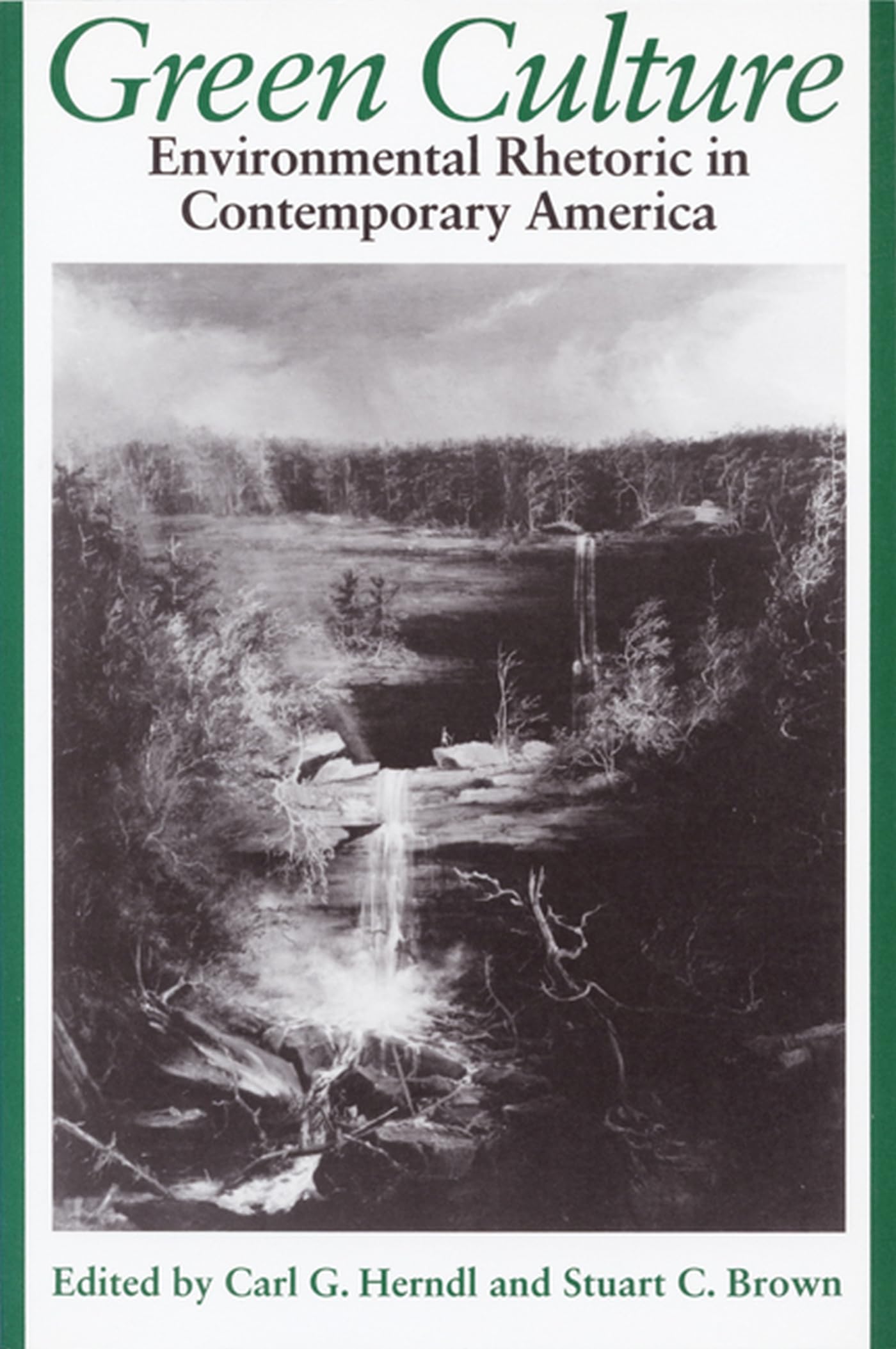 Green Culture: Environmental Rhetoric in Contemporary America book