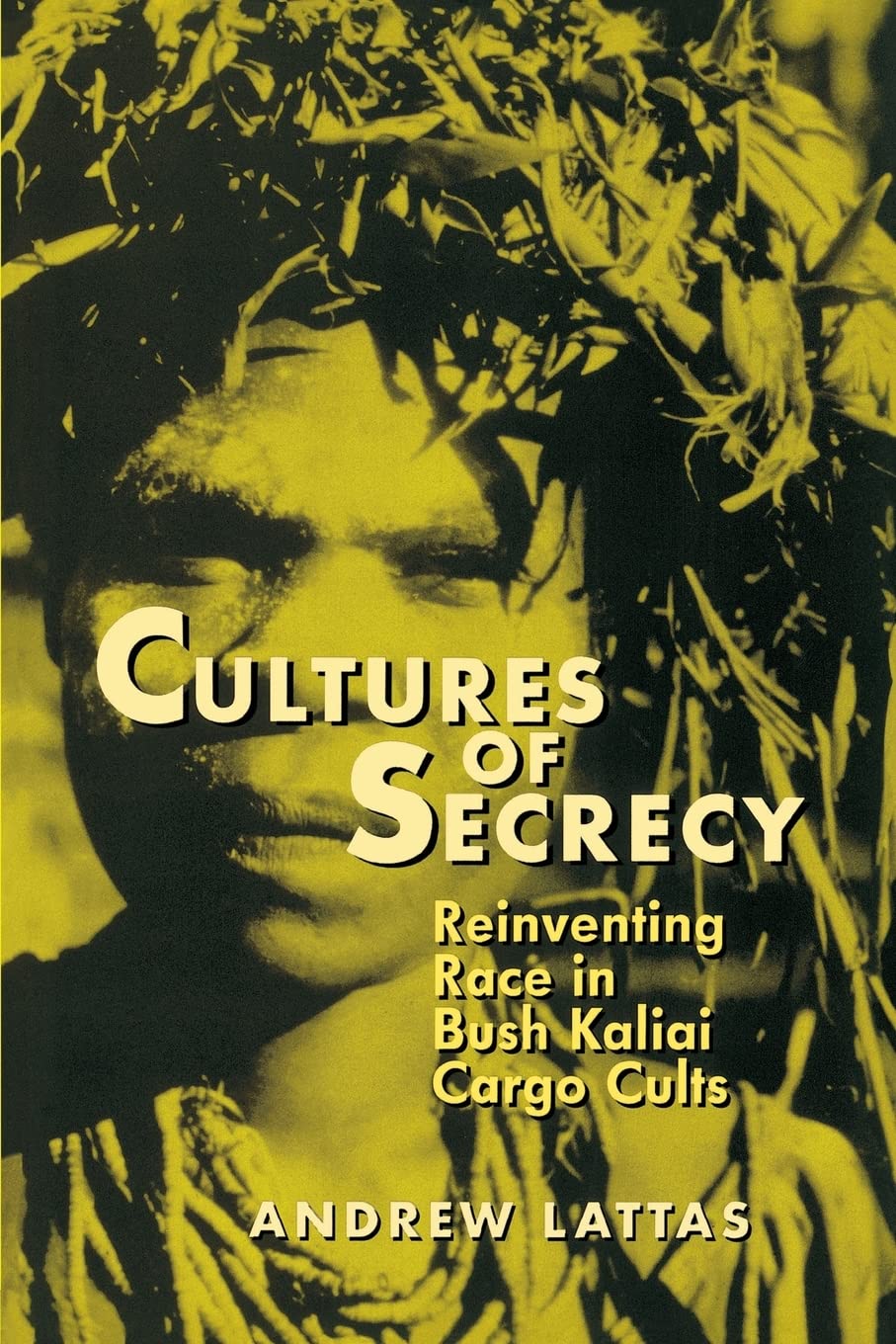 Cultures of Secrecy: Reinventing Race in Bush Kaliai Cargo Cults (New Directions in Anthropological Writing) Books
