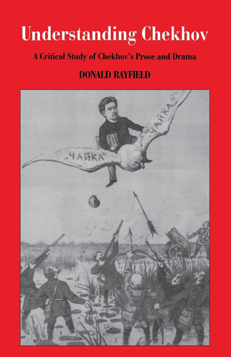 Understanding Chekhov: A Critical Study of Chekhov's Prose and Drama Social Sciences