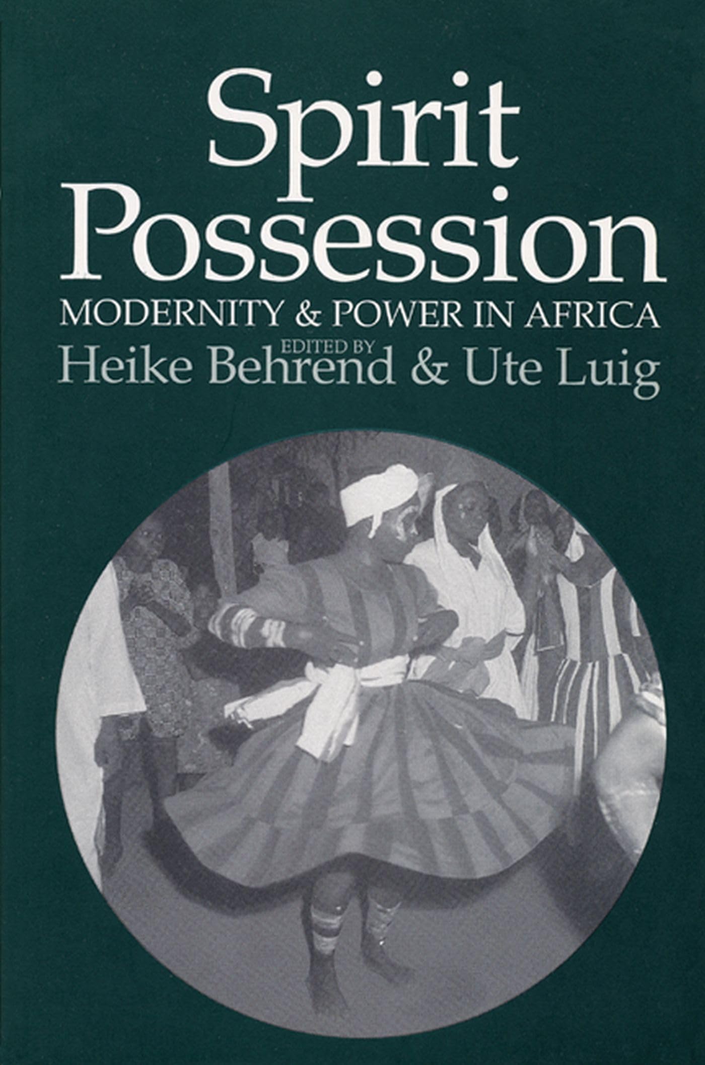 Spirit Possession, Modernity, and Power in Africa Religion & Esotericism
