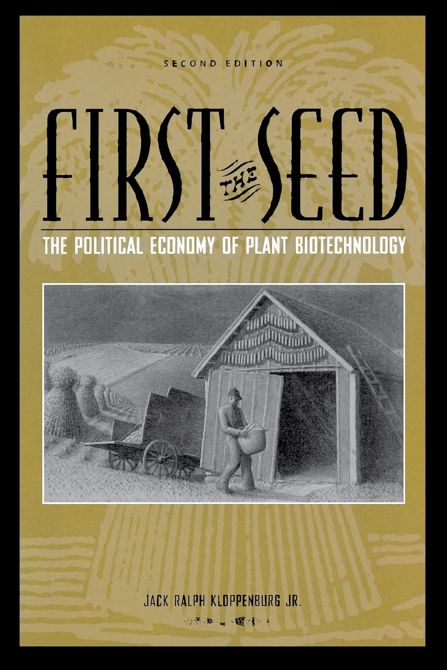 First The Seed: The Political Economy Of Plant Biotechnology, 1492-2000 book
