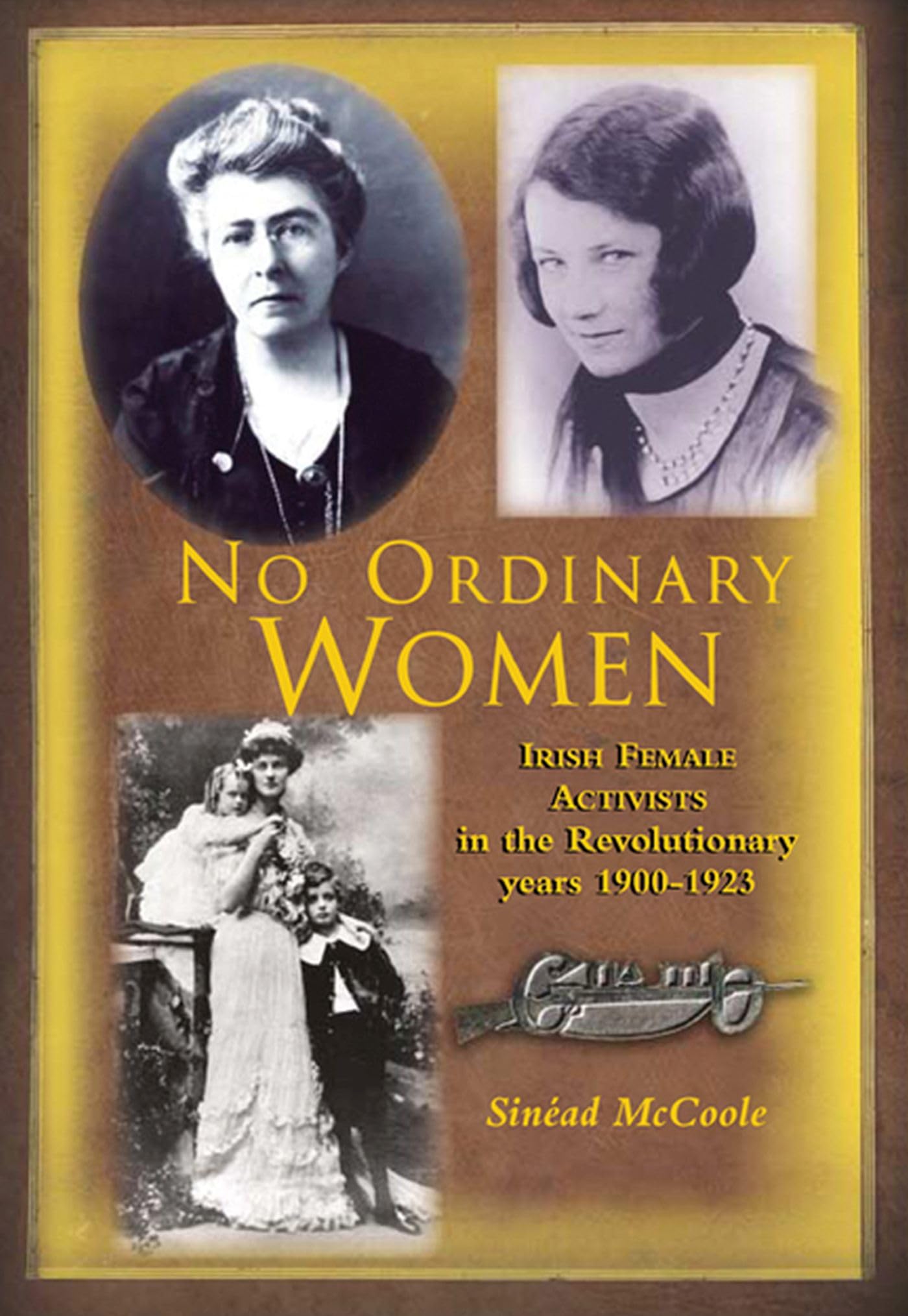 No Ordinary Women: Irish Female Activists in the Revolutionary Years 1900-1923 Books
