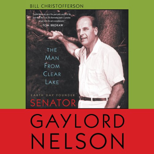 The Man from Clear Lake: Earth Day Founder Senator Gaylord Nelson cd