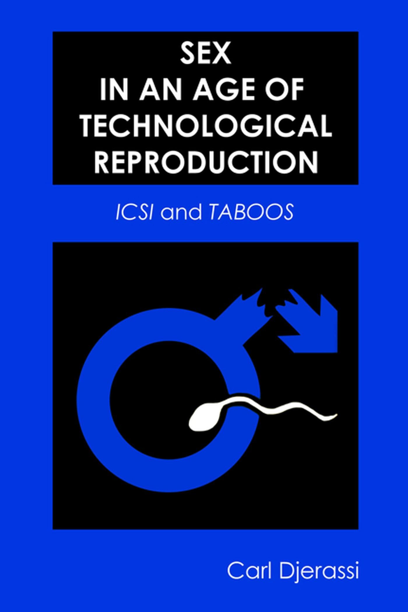 Sex in an Age of Technological Reproduction: ICSI and Taboos [With DVD] Medicine