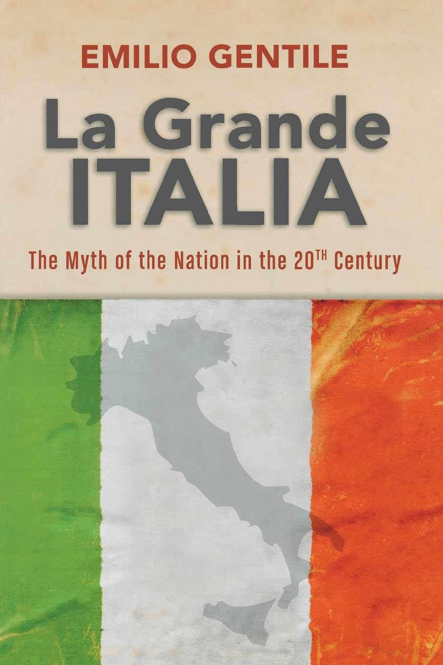 La Grande Italia: The Myth of the Nation in the Twentieth Century book