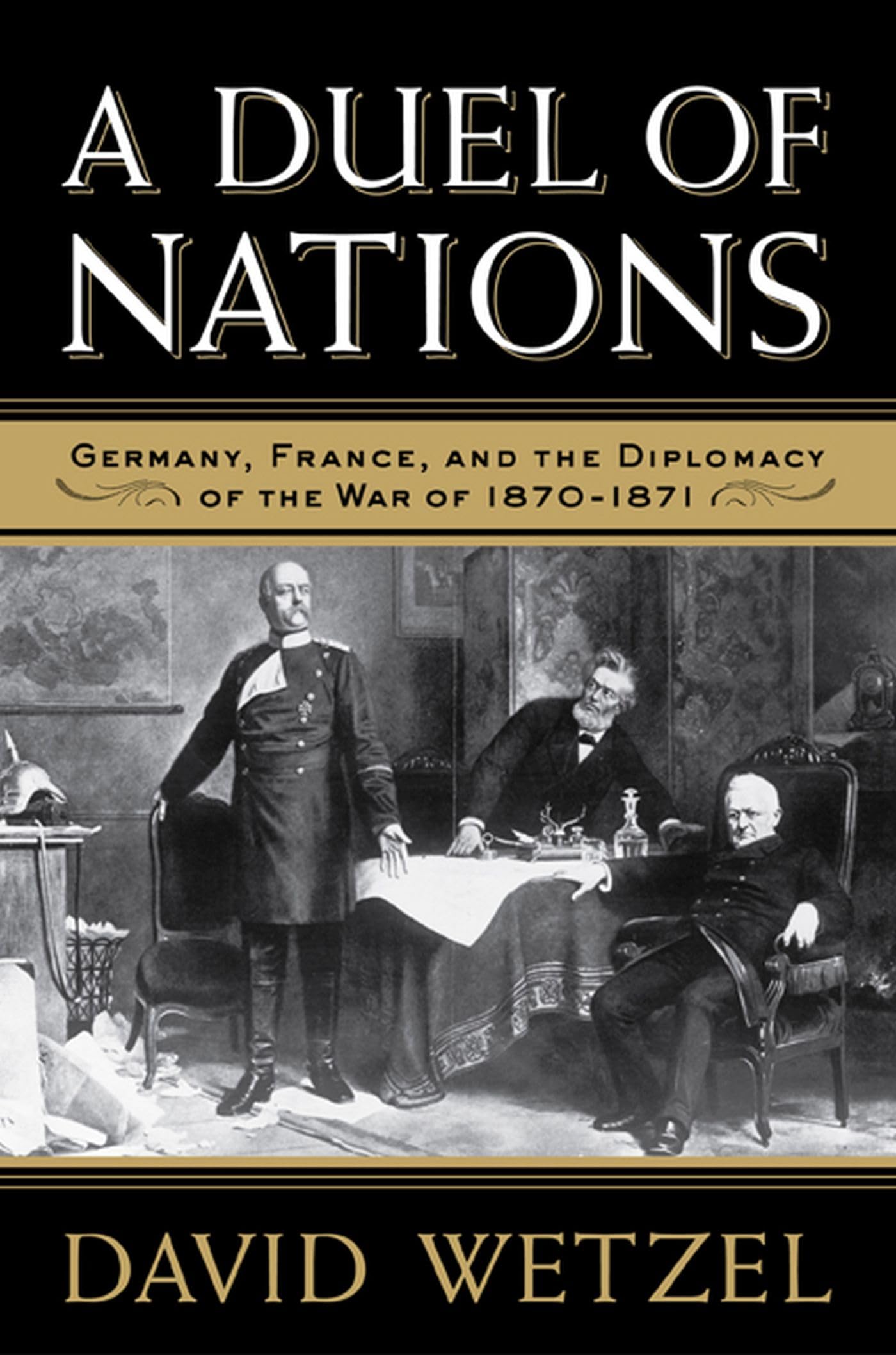 A Duel of Nations: Germany, France, and the Diplomacy of the War of 1870-1871 book