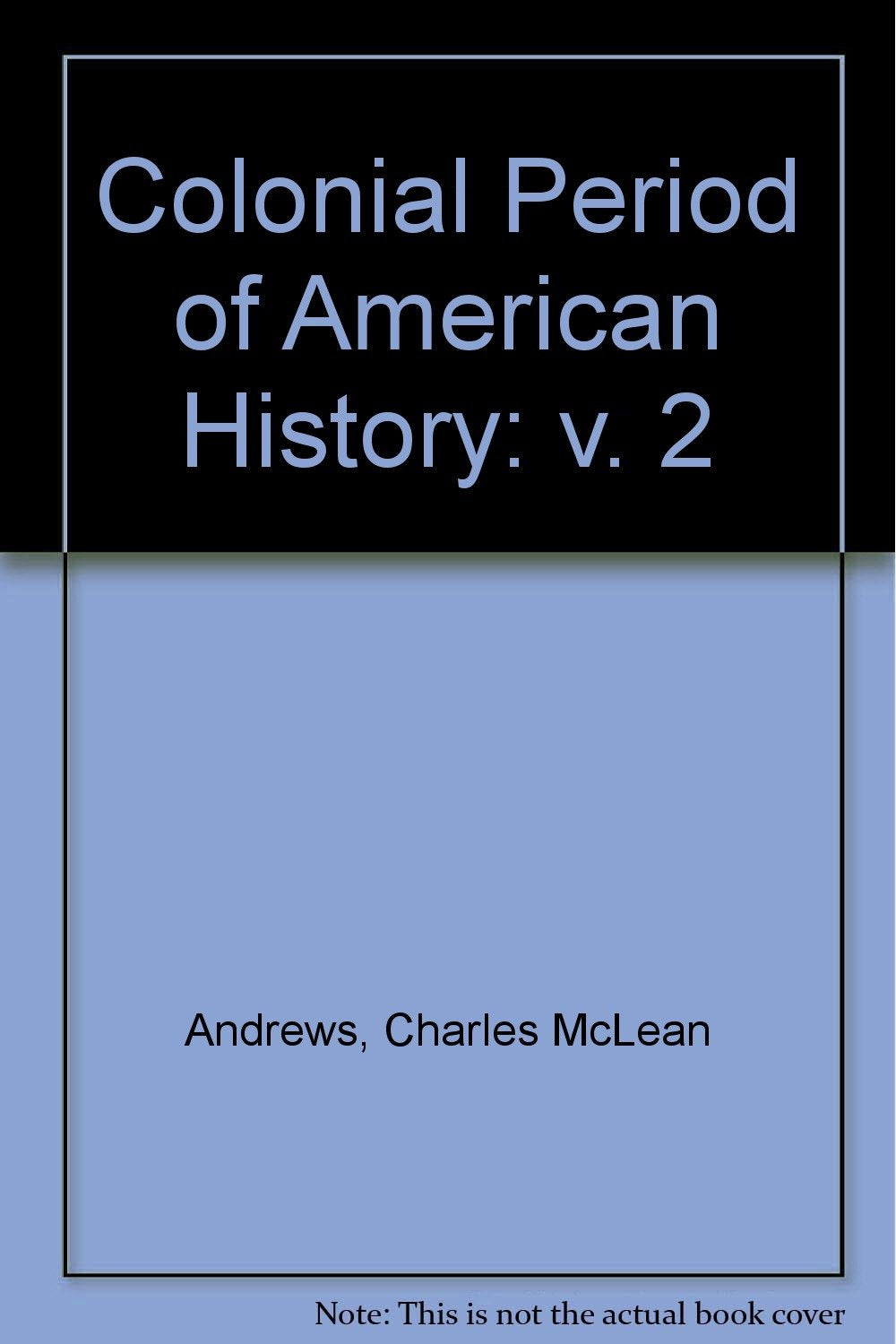 Colonial Period of American History: v. 2 Politics & History