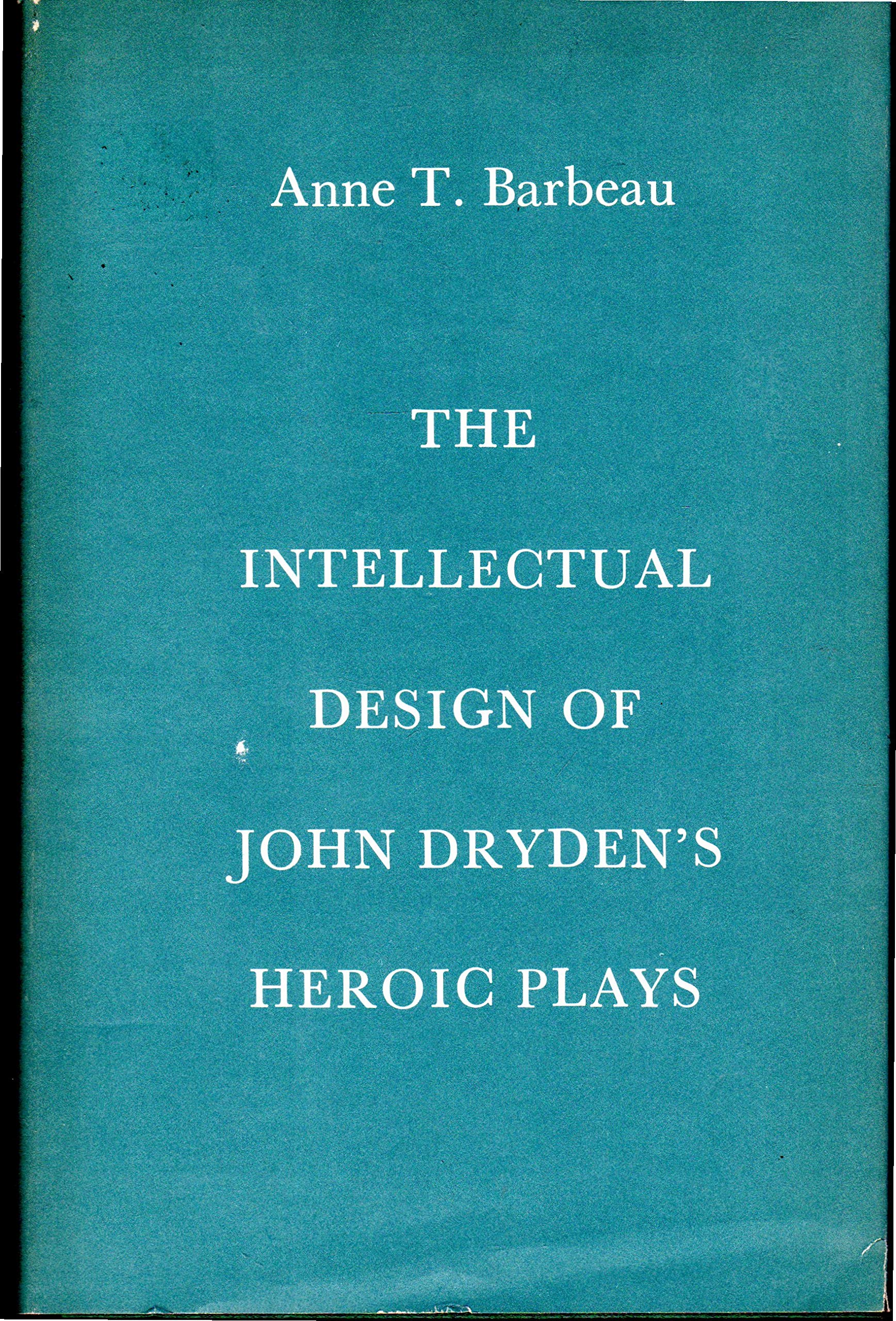 Intellectual Design of John Dryden's Heroic Plays Books