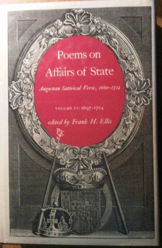 Poems of Affairs of State: Augustan Satirical Verse, 1660-1714, Vol 6, 1697-1704 (Poems on Affairs of State: Augustan Satirical Verse, 1660-1714) Humour & Satire