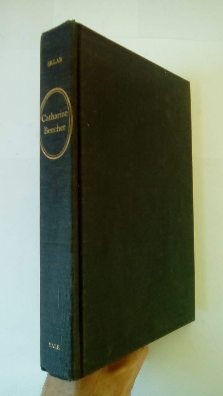 Catharine Beecher: A Study in American Domesticity Social Sciences