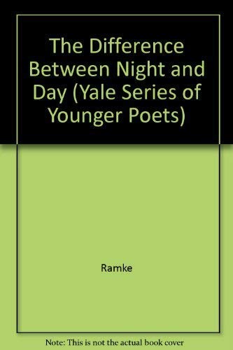 The Difference Between Night and Day (Yale Series of Younger Poets) Poetry